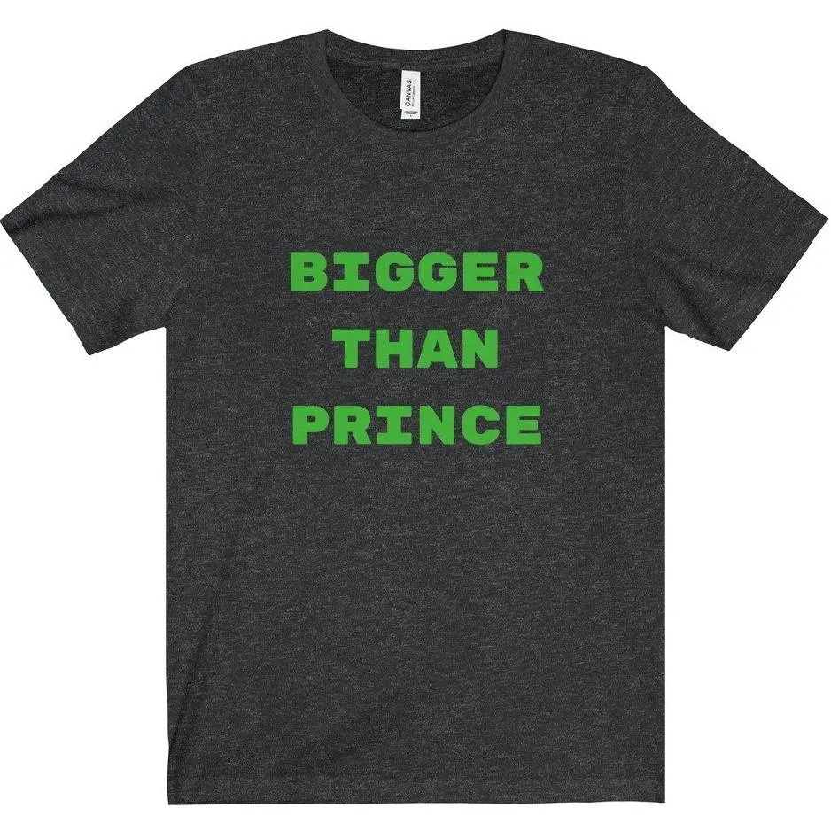 Bigger Than Prince Tee