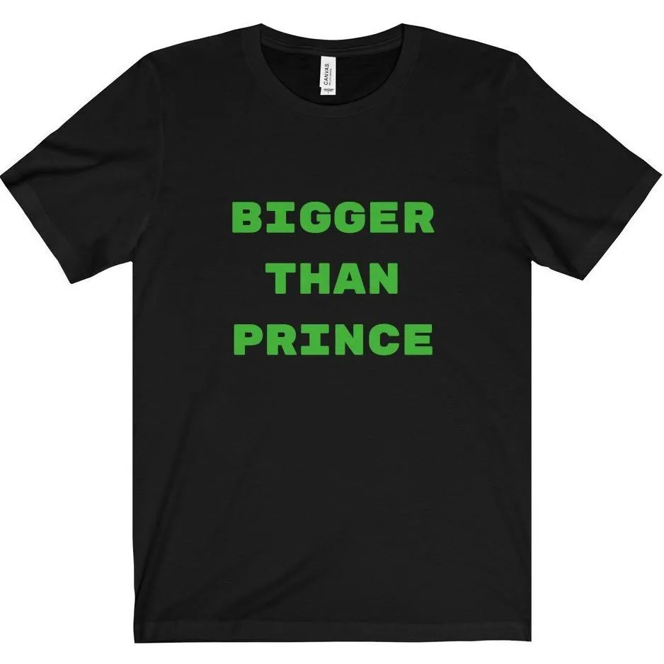 Bigger Than Prince Tee