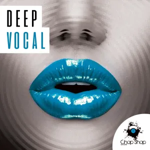 Deep Vocal - Vocal loops - efx - Shots