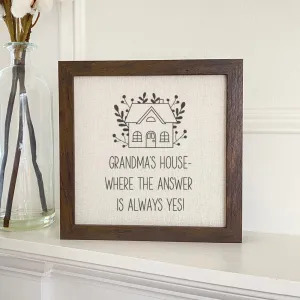 Grandma's / Nana's Answer is Yes - Framed Sign