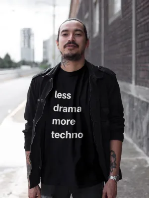 Less Drama More Techno Tee
