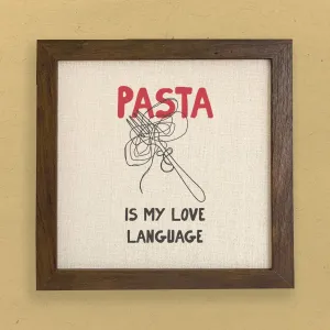 Pasta Is My Love Language - Framed Sign