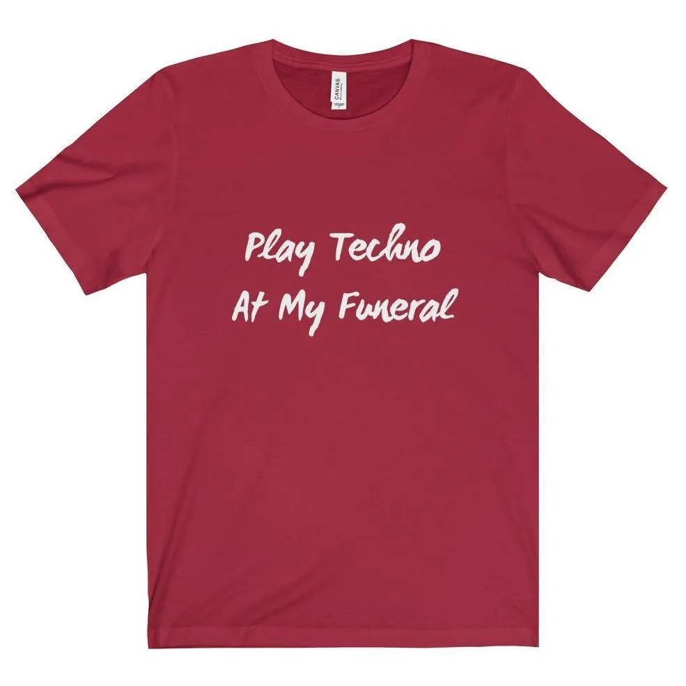 Play Techno At My Funeral Tee
