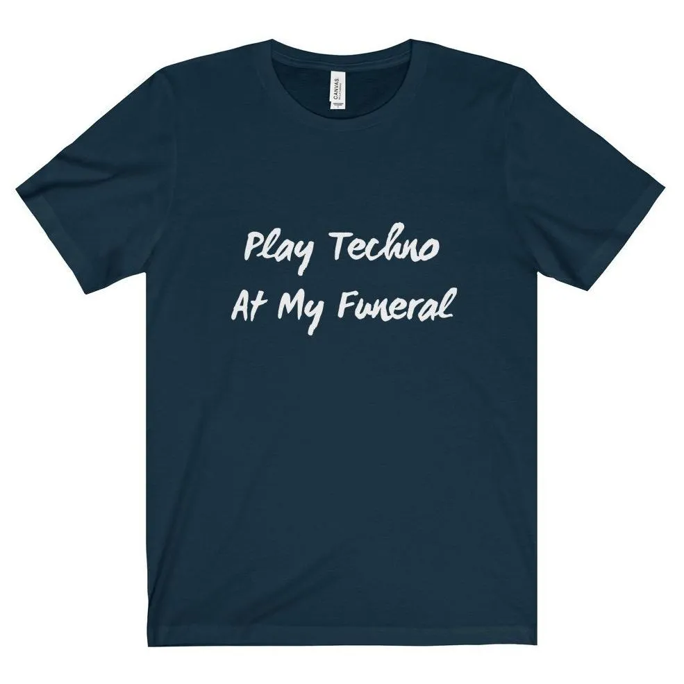 Play Techno At My Funeral Tee