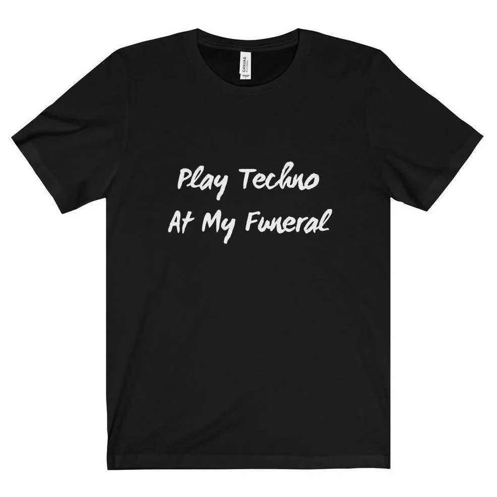 Play Techno At My Funeral Tee