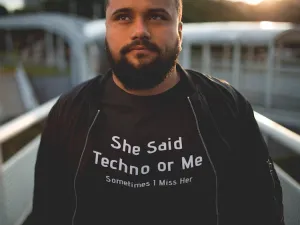 She Said Techno or Me Tee