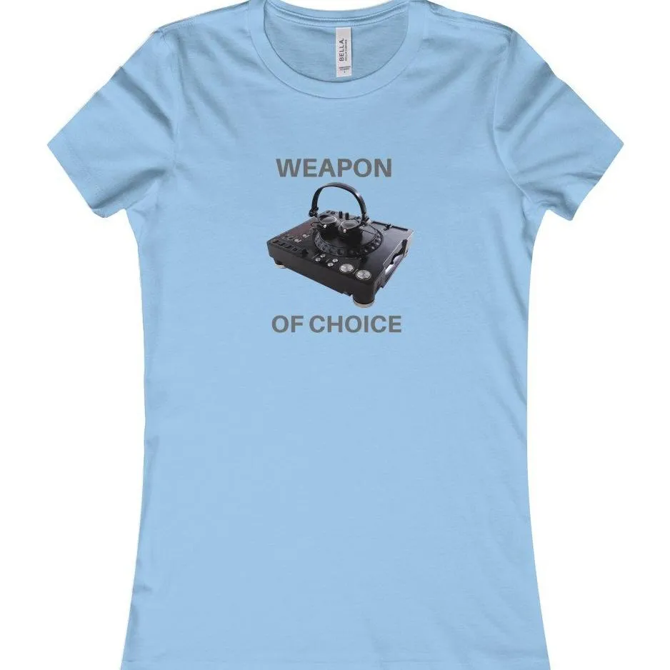 Weapon of Choice Women's Favorite Tee