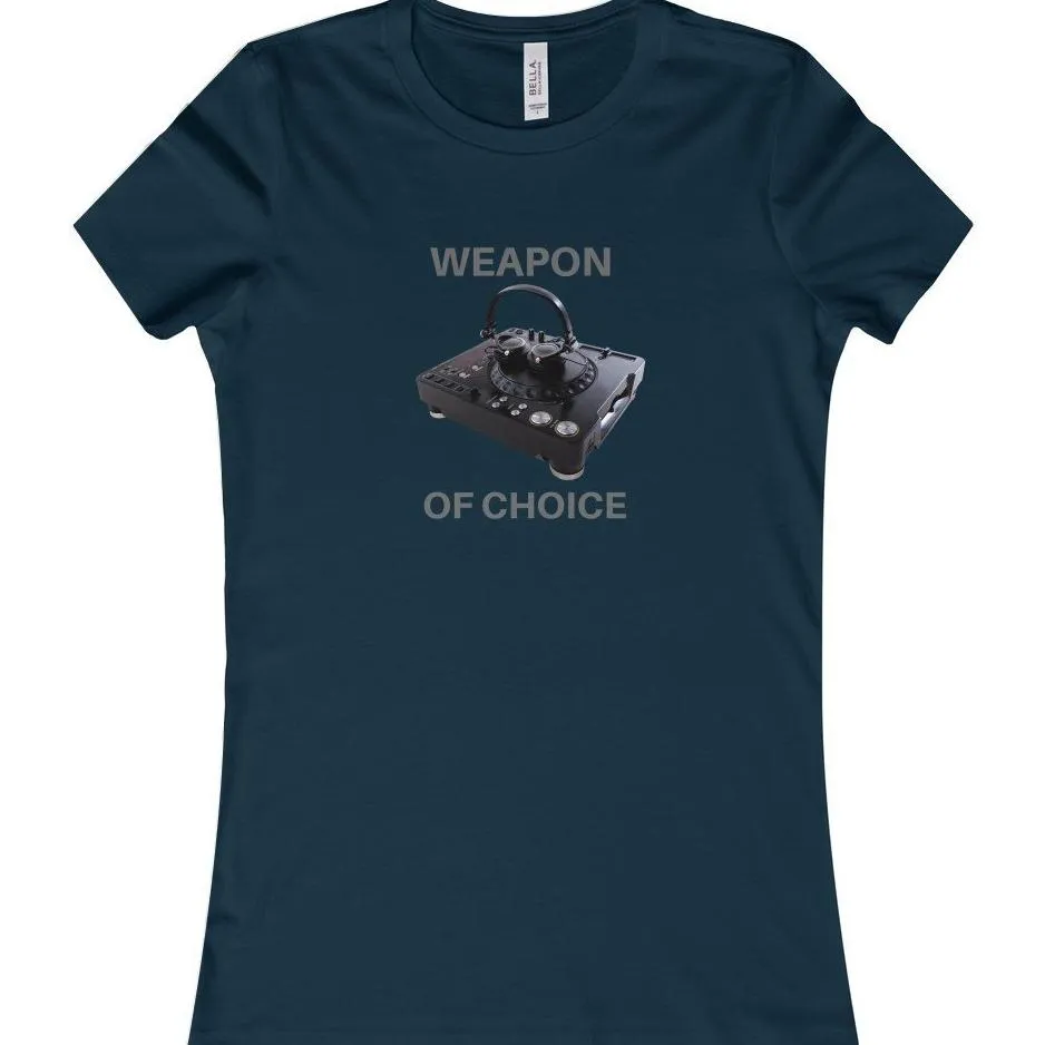 Weapon of Choice Women's Favorite Tee